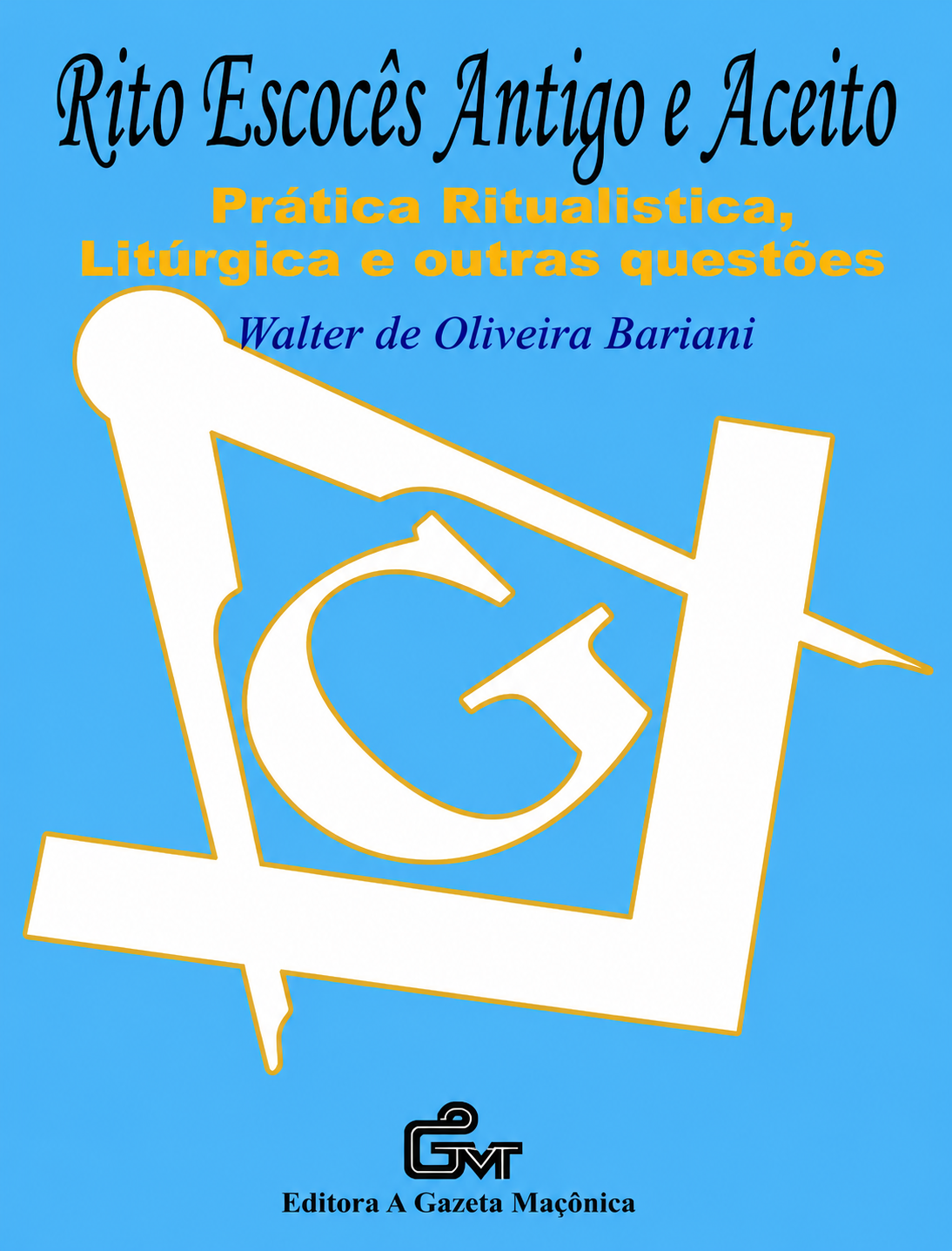 Rito Escocês Antigo e Aceito - Prática, Ritualística, Liturgica,Car